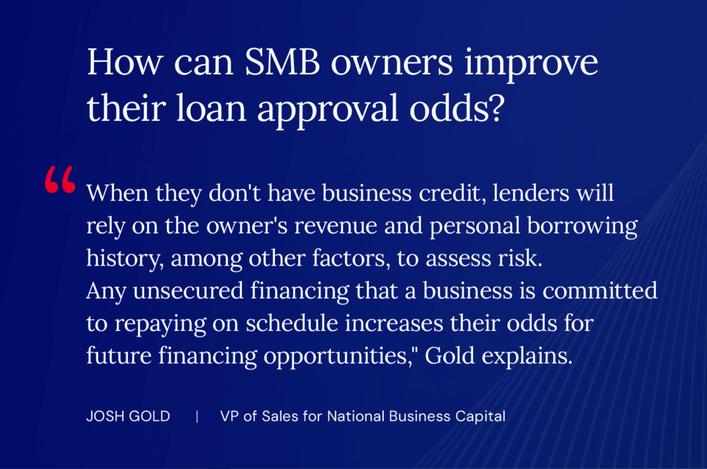 Quote from Josh Gold on how SMB owners can improve their loan approval odds.